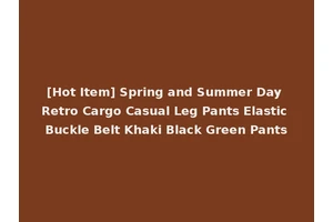 [Hot Item] Spring and Summer Day Retro Cargo Casual Leg Pants Elastic Buckle Belt Khaki Black Green Pants