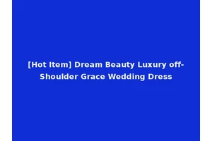 [Hot Item] Dream Beauty Luxury off-Shoulder Grace Wedding Dress