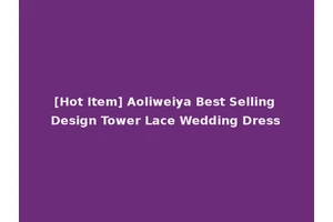 [Hot Item] Aoliweiya Best Selling Design Tower Lace Wedding Dress