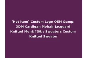 [Hot Item] Custom Logo OEM &amp; ODM Cardigan Mohair Jacquard Knitted Men's Sweaters Custom Knitted Sweater