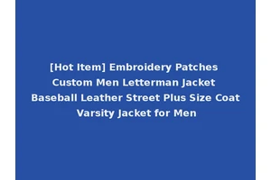 [Hot Item] Embroidery Patches Custom Men Letterman Jacket Baseball Leather Street Plus Size Coat Varsity Jacket for Men