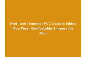 [Hot Item] Summer PVC Custom Slides Men Wear Comfortable Slippers for Men