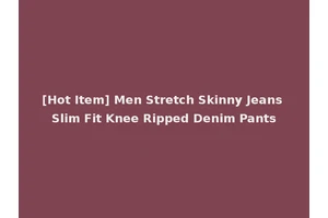 [Hot Item] Men Stretch Skinny Jeans Slim Fit Knee Ripped Denim Pants