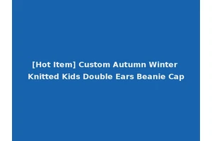 [Hot Item] Custom Autumn Winter Knitted Kids Double Ears Beanie Cap