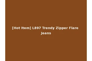 [Hot Item] L897 Trendy Zipper Flare Jeans