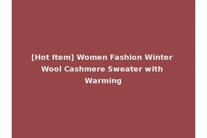 [Hot Item] Women Fashion Winter Wool Cashmere Sweater with Warming