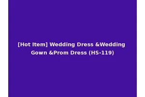 [Hot Item] Wedding Dress &Wedding Gown &Prom Dress (HS-119)