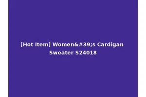 [Hot Item] Women's Cardigan Sweater S24018