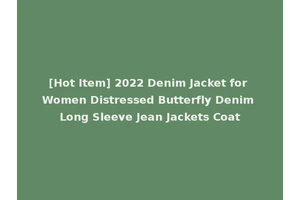[Hot Item] 2022 Denim Jacket for Women Distressed Butterfly Denim Long Sleeve Jean Jackets Coat