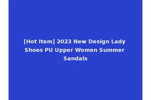 [Hot Item] 2023 New Design Lady Shoes PU Upper Women Summer Sandals