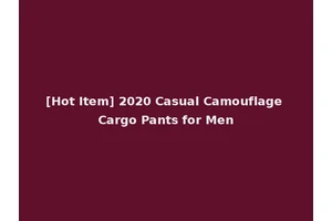 [Hot Item] 2020 Casual Camouflage Cargo Pants for Men