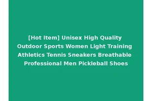 [Hot Item] Unisex High Quality Outdoor Sports Women Light Training Athletics Tennis Sneakers Breathable Professional Men Pickleball Shoes
