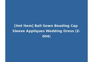 [Hot Item] Ball Gown Beading Cap Sleeve Appliques Wedding Dress (Z-004)