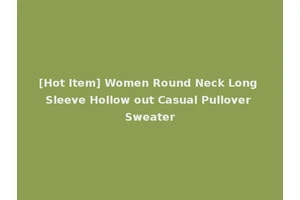 [Hot Item] Women Round Neck Long Sleeve Hollow out Casual Pullover Sweater