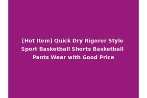 [Hot Item] Quick Dry Rigorer Style Sport Basketball Shorts Basketball Pants Wear with Good Price