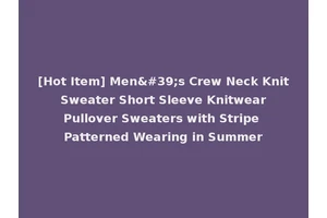 [Hot Item] Men's Crew Neck Knit Sweater Short Sleeve Knitwear Pullover Sweaters with Stripe Patterned Wearing in Summer