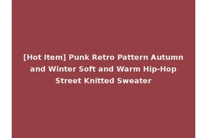 [Hot Item] Punk Retro Pattern Autumn and Winter Soft and Warm Hip-Hop Street Knitted Sweater