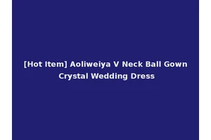 [Hot Item] Aoliweiya V Neck Ball Gown Crystal Wedding Dress