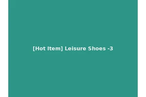 [Hot Item] Leisure Shoes -3