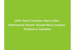 [Hot Item] Fashion Mens Slim Patchwork Elastic Round Neck Jumper Pullovers Sweater