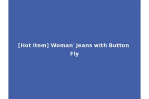 [Hot Item] Woman′ Jeans with Button Fly
