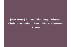 [Hot Item] Animal Flamingo Winter Christmas Indoor Plush Warm Cartoon Shoes