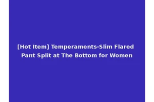 [Hot Item] Temperaments-Slim Flared Pant Split at The Bottom for Women