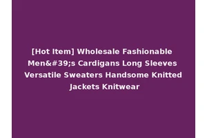 [Hot Item] Wholesale Fashionable Men's Cardigans Long Sleeves Versatile Sweaters Handsome Knitted Jackets Knitwear