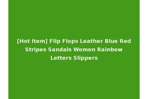 [Hot Item] Flip Flops Leather Blue Red Stripes Sandals Women Rainbow Letters Slippers