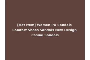 [Hot Item] Women PU Sandals Comfort Shoes Sandals New Design Casual Sandals