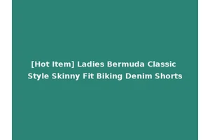 [Hot Item] Ladies Bermuda Classic Style Skinny Fit Biking Denim Shorts