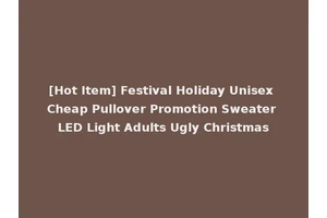 [Hot Item] Festival Holiday Unisex Cheap Pullover Promotion Sweater LED Light Adults Ugly Christmas