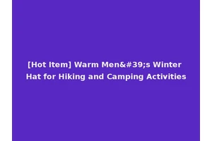 [Hot Item] Warm Men's Winter Hat for Hiking and Camping Activities