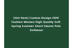 [Hot Item] Custom Design OEM Fashion Women High Quality Soft Spring Summer Short Sleeve Polo Knitwear