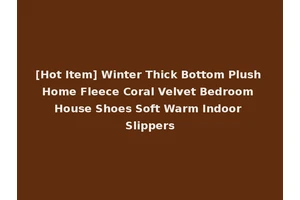 [Hot Item] Winter Thick Bottom Plush Home Fleece Coral Velvet Bedroom House Shoes Soft Warm Indoor Slippers