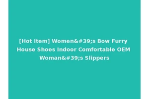 [Hot Item] Women's Bow Furry House Shoes Indoor Comfortable OEM Woman's Slippers