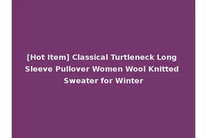 [Hot Item] Classical Turtleneck Long Sleeve Pullover Women Wool Knitted Sweater for Winter