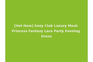 [Hot Item] Sexy Club Luxury Mesh Princess Fantasy Lace Party Evening Dress