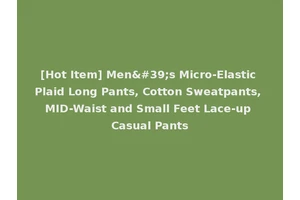 [Hot Item] Men's Micro-Elastic Plaid Long Pants, Cotton Sweatpants, MID-Waist and Small Feet Lace-up Casual Pants