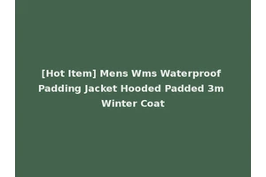 [Hot Item] Mens Wms Waterproof Padding Jacket Hooded Padded 3m Winter Coat