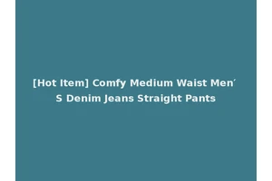 [Hot Item] Comfy Medium Waist Men′ S Denim Jeans Straight Pants