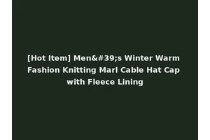 [Hot Item] Men's Winter Warm Fashion Knitting Marl Cable Hat Cap with Fleece Lining