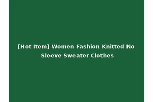 [Hot Item] Women Fashion Knitted No Sleeve Sweater Clothes