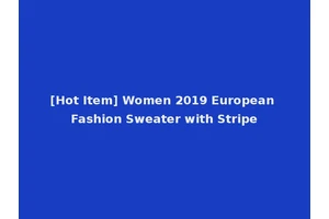 [Hot Item] Women 2019 European Fashion Sweater with Stripe