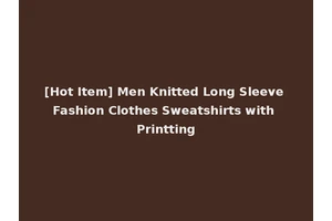 [Hot Item] Men Knitted Long Sleeve Fashion Clothes Sweatshirts with Printting