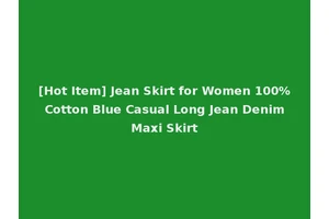 [Hot Item] Jean Skirt for Women 100% Cotton Blue Casual Long Jean Denim Maxi Skirt
