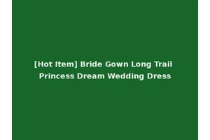 [Hot Item] Bride Gown Long Trail Princess Dream Wedding Dress