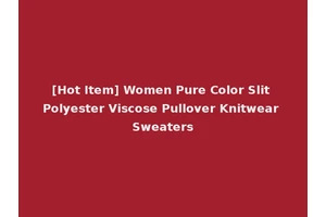 [Hot Item] Women Pure Color Slit Polyester Viscose Pullover Knitwear Sweaters