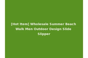 [Hot Item] Wholesale Summer Beach Walk Men Outdoor Design Slide Slipper