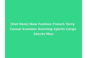 [Hot Item] New Fashion French Terry Casual Summer Running Sports Cargo Shorts Men